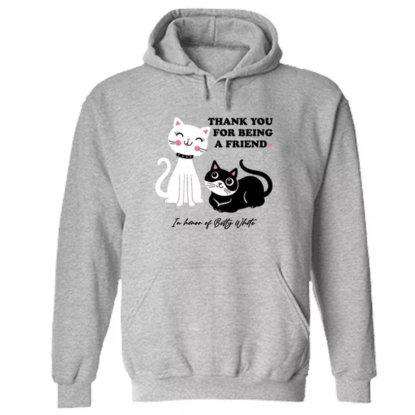 thank-you-being-friend-hoodie-grey-donates-20-meals-to-shelter-cats-in-honor-bet ‘Thank You For Being A Friend’ Hoodie Grey- Donates 20 Meals To Shelter Cats In Honor Of Betty